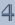 4 